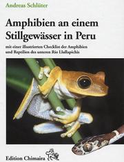 Amphibien an einem StillgewÃ¤sser in Peru - mit einer illustrierten Checklist der Amphibien und Reptilien des unteren RÃ­o Llullapichis by Andreas SchlÃ¼ter