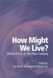 Cover of: How Might We Live? Global Ethics in the New Century