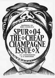 Cover of: Spur 04: The Cheap Champagne Issue X 100+ Contributors & 16 Designers