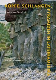 Cover of: Kopfe, Schlangen, Pyramiden in Lateinamerika | Karl Zum Winkel
