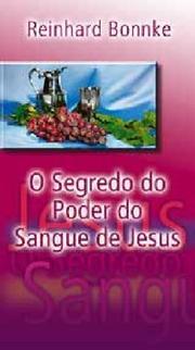 Cover of: O Segredo Do Poder Do Sangue De Jesus by Reinhard Bonnke
