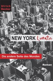 Cover of: New York Lunatic: oder Die andere Seite des Mondes