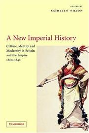 Cover of: A New Imperial History: Culture, Identity and Modernity in Britain and the Empire, 16601840