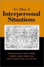 Cover of: An Atlas of Interpersonal Situations by Harold H. Kelley, John G. Holmes, Norbert L. Kerr, Harry T. Reis, Caryl E. Rusbult, Paul A. M. Van Lange