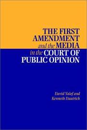 Cover of: The First Amendment and the media in the court of public opinion by David Alistair Yalof