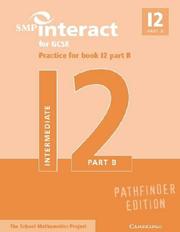 Cover of: SMP Interact for GCSE Practice for Book I2 Part B Pathfinder Edition by School Mathematics Project.