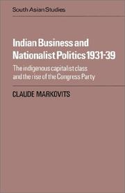 Cover of: Indian Business and Nationalist Politics 193139 by Claude Markovits