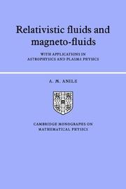 Cover of: Relativistic Fluids and Magneto-fluids: With Applications in Astrophysics and Plasma Physics (Cambridge Monographs on Mathematical Physics)