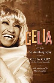 Celia : my life by Celia Cruz, Ana Cristina Reymundo