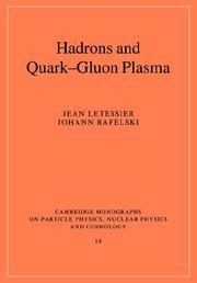 Cover of: Hadrons and QuarkGluon Plasma (Cambridge Monographs on Particle Physics, Nuclear Physics and Cosmology) by Jean Letessier, Johann Rafelski