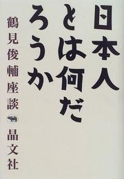 Cover of: Nihonjin to wa nan daro ka (Tsurumi Shunsuke zadan)