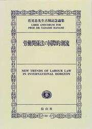 Cover of: Rodo kankeiho no kokusaiteki choryu: Hanami Tadashi Sensei koki kinen ronshu = New trends of labour law in international horizon  by 