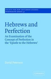 Cover of: Hebrews and Perfection: An Examination of the Concept of Perfection in the Epistle to the Hebrews (Society for New Testament Studies Monograph Series)