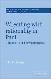 Cover of: Wrestling with Rationality in Paul: Romans 1-8 in a New Perspective (Society for New Testament Studies Monograph Series)