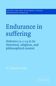 Cover of: Endurance in Suffering: Hebrews 12:1-13 in its Rhetorical, Religious, and Philosophical Context by N. Clayton Croy