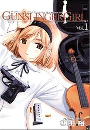 Cover of: Gunslinger Girl Vol. 1 (Gansuringa gair) (in Japanese)