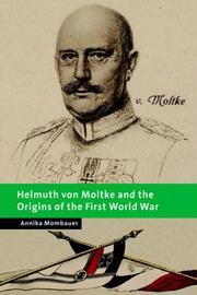 Helmuth von Moltke and the Origins of the First World War (New Studies in European History) by Annika Mombauer