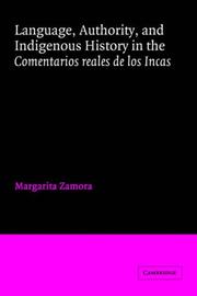 Language, Authority, and Indigenous History in the Comentarios reales de los Incas by Margarita Zamora