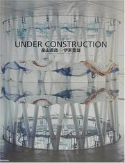 Under construction by Hatakeyama Naoya, Toyo Ito