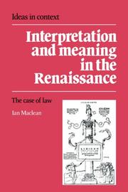 Cover of: Interpretation and Meaning in the Renaissance: The Case of Law (Ideas in Context)