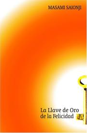 Cover of: La llave de oro de la felicidad: Palabras de orientación y sabiduría