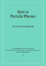 Cover of: Spin in Particle Physics (Cambridge Monographs on Particle Physics, Nuclear Physics and Cosmology)