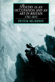 Cover of: Poetry as an Occupation and an Art in Britain, 17601830 (Cambridge Studies in Romanticism) by Peter T. Murphy