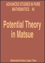 Cover of: Potential Theory in Matsue (Advanced Studies in Pure Mathematics)