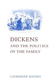 Cover of: Dickens and the Politics of the Family by Catherine Waters