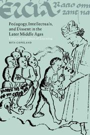 Pedagogy, Intellectuals, and Dissent in the Later Middle Ages by Rita Copeland