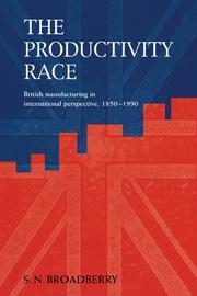 Cover of: The Productivity Race: British Manufacturing in International Perspective, 18501990