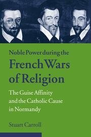 Cover of: Noble Power during the French Wars of Religion by Stuart Carroll
