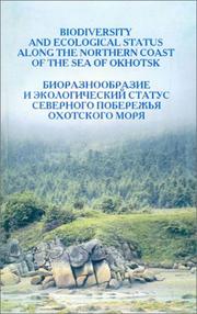 Cover of: Biodiversity & Ecological Status Along the Northern Coast of the Sea of Okhotsk: A Collection of Study Reports
