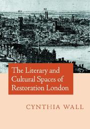 Cover of: The Literary and Cultural Spaces of Restoration London by Cynthia Wall, Cynthia Wall