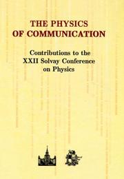 Cover of: Physics of Communication: Contributions to the Xxii Solvay Conference on Physics