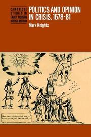 Cover of: Politics and Opinion in Crisis, 167881 (Cambridge Studies in Early Modern British History) by Mark Knights