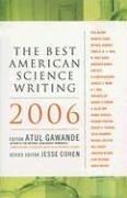 Cover of: The Best American Science Writing 2006 (Best American Science Writing) by Atul Gawande, Jesse Cohen, Atul Gawande