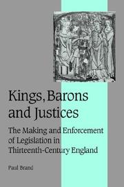 Cover of: Kings, Barons and Justices: The Making and Enforcement of Legislation in Thirteenth-Century England
