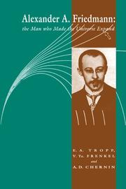 Cover of: Alexander A Friedmann by Eduard A. Tropp, Viktor Ya. Frenkel, Artur D. Chernin
