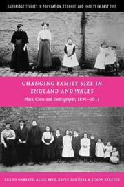 Cover of: Changing Family Size in England and Wales: Place, Class and Demography, 18911911 (Cambridge Studies in Population, Economy and Society in Past Time)