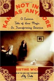 Cover of: Not In Kansas Anymore: A Curious Tale of How Magic Is Transforming America
