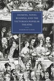 Cover of: Dickens, Novel Reading, and the Victorian Popular Theatre (Cambridge Studies in Nineteenth-Century Literature and Culture)