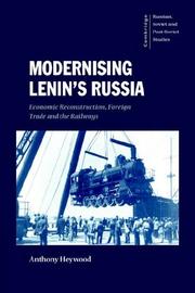 Cover of: Modernising Lenin's Russia: Economic Reconstruction, Foreign Trade and the Railways (Cambridge Russian, Soviet and Post-Soviet Studies)
