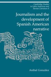 Cover of: Journalism and the Development of Spanish American Narrative | AnГ­bal GonzГЎlez