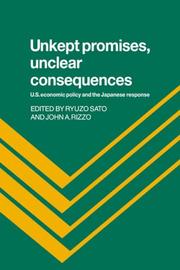 Cover of: Unkept Promises, Unclear Consequences: US Economic Policy and the Japanese Response
