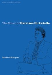 Cover of: The Music of Harrison Birtwistle (Music in the Twentieth Century)