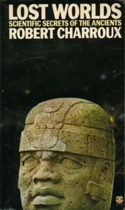 Cover of: Lost Worlds: Scientific Secrets of the Ancients