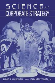 Cover of: Science and Corporate Strategy: Du Pont R and D, 19021980 (Studies in Economic History and Policy: USA in the Twentieth Century) by David A. Hounshell, John Kenly Smith