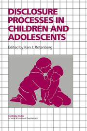 Disclosure Processes in Children and Adolescents (Cambridge Studies in Social and Emotional Development) by Ken J. Rotenberg