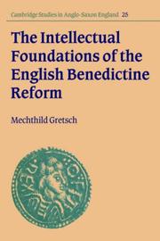 Cover of: The Intellectual Foundations of the English Benedictine Reform (Cambridge Studies in Anglo-Saxon England)